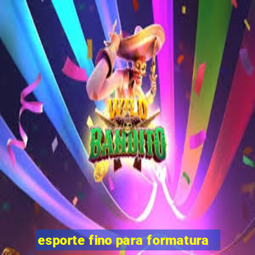 esporte fino para formatura